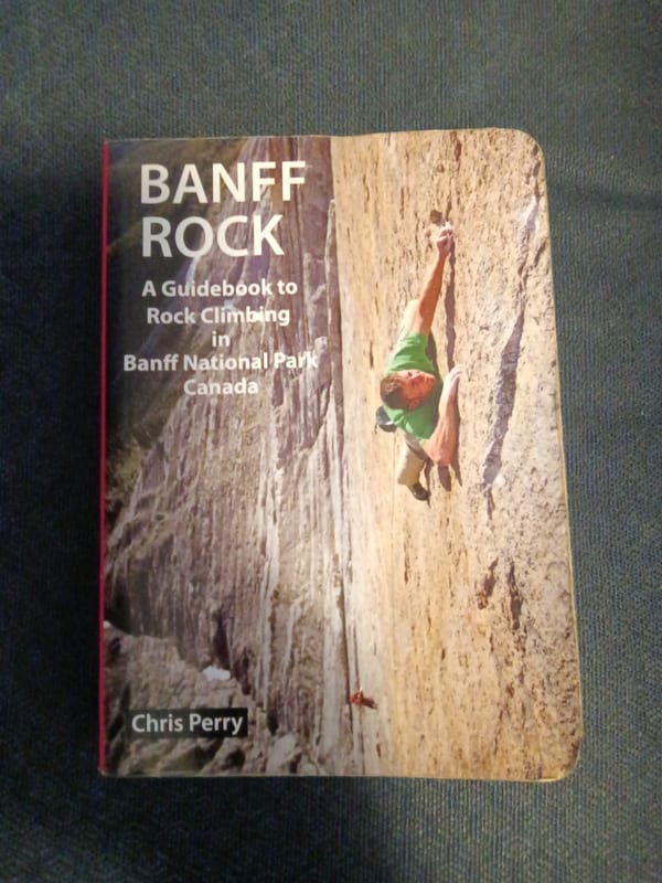 Banff Rock: A Guidebook to Rock Climbing in Banff National Park, Canada