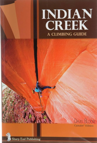 Indian Creek: A Climbing Guide